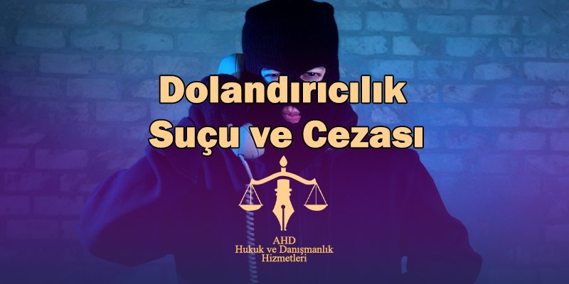 dolandırıcılık suçu ve cezası