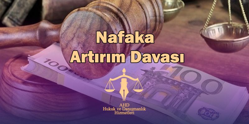 nafaka artırım davası