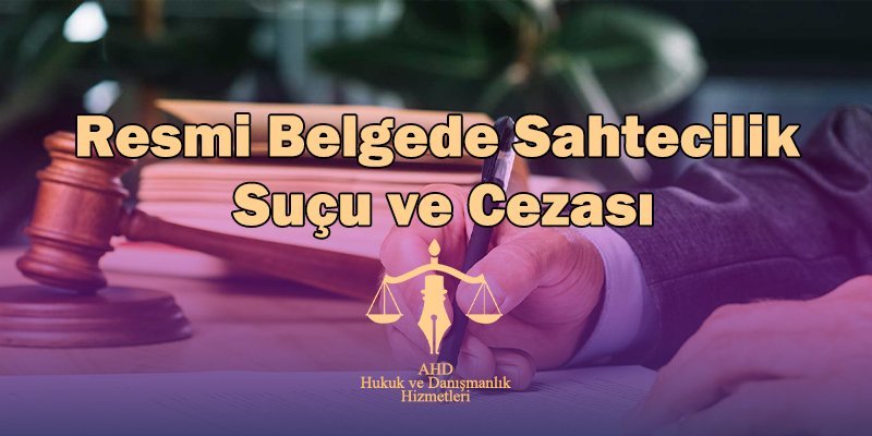 resmi belgede sahtecilik suçu ve cezası