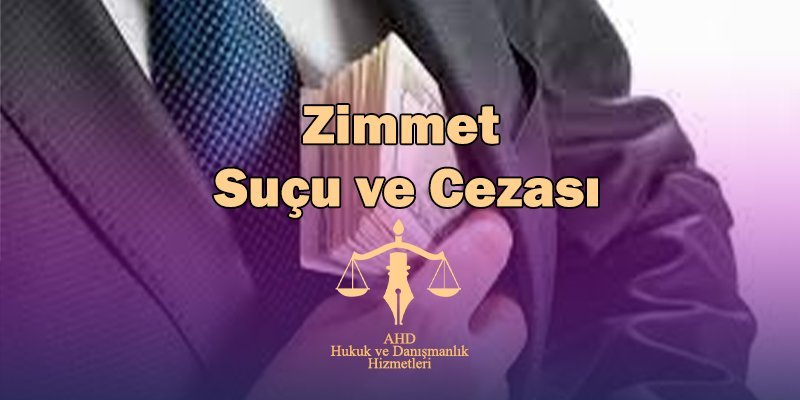 zimmet suçu ve cezası