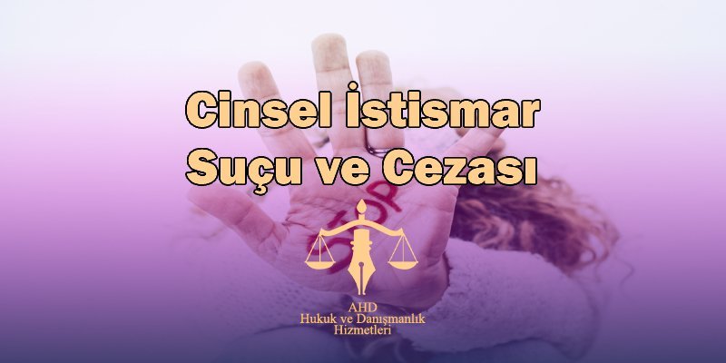 cinsel istismar suçu ve cezası