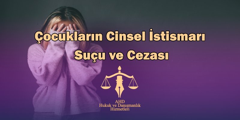 çocukların cinsel istismarı suçu ve cezası