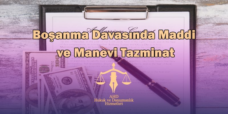 Boşanma Davasında Maddi ve Manevi Tazminat