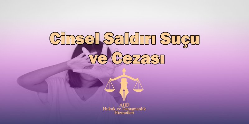 Cinsel Saldırı Suçu ve Cezası