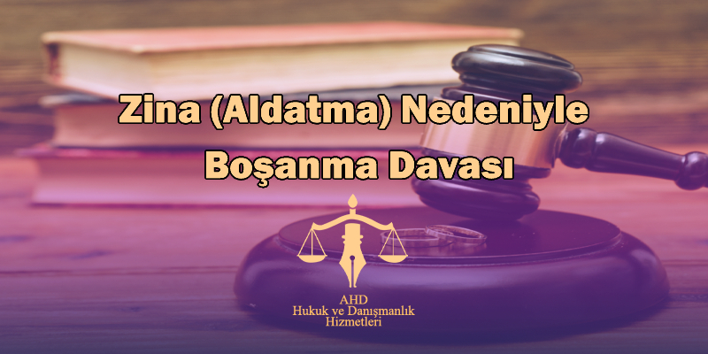 Zina (Aldatma) Nedeniyle Boşanma Davası