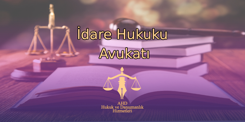 İdare Hukuku Avukatı