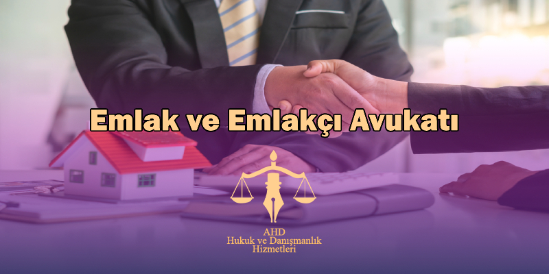İstanbul emlak ve emlakçı avukatı