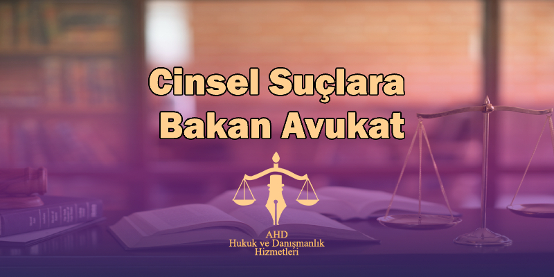 istanbul cinsel suçlara bakan avukat