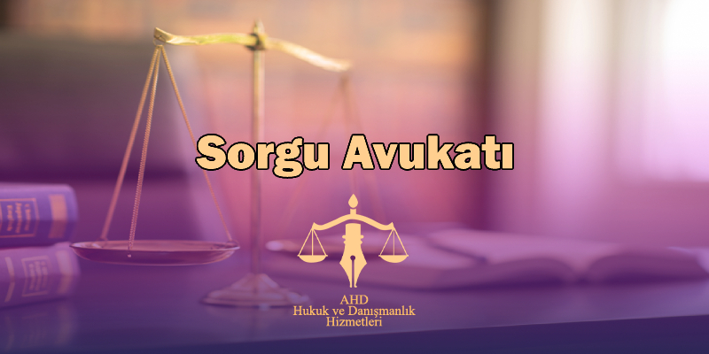 istanbul sorgu avukatı