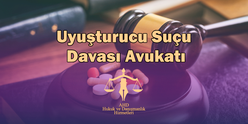 Uyuşturucu suçu davası avukatı