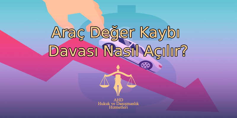Araç Değer Kaybı Davası Nasıl Açılır?