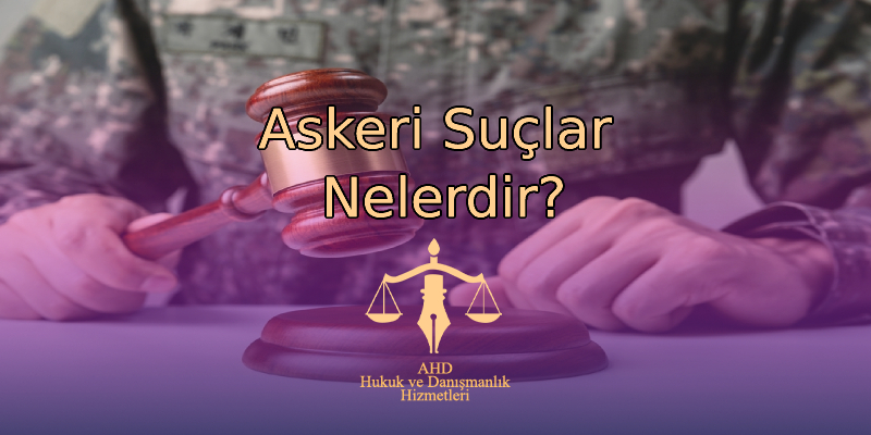 Askeri Suçlar Nelerdir?