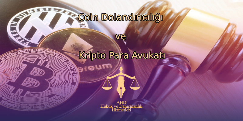 Coin Dolandırıcılığı ve Kripto Para Avukatı