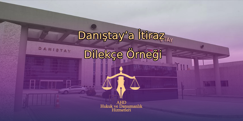 Danıştay’a İtiraz Dilekçe Örneği