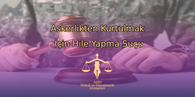Askerlikten Kurtulmak İçin Hile Yapma Suçu