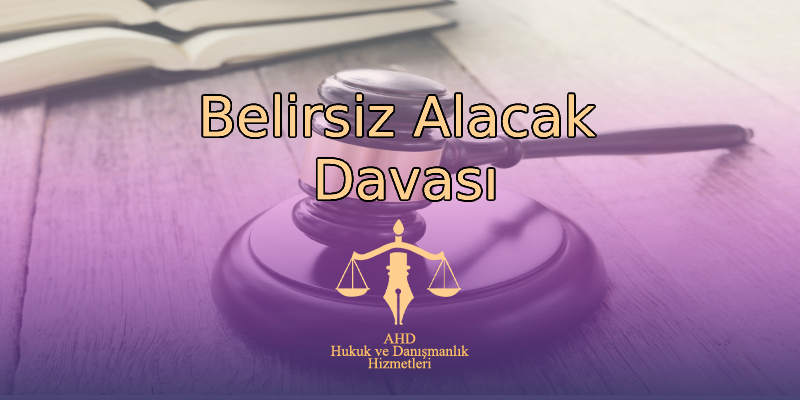 Belirsiz Alacak Davası