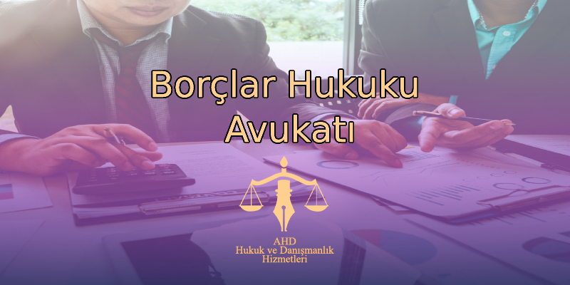 Borçlar Hukuku Avukatı