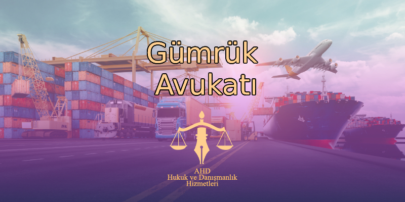 Gümrük Avukatı