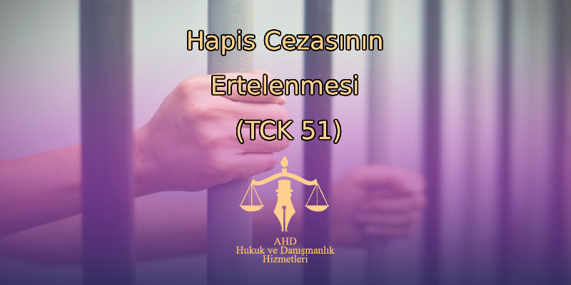 Hapis Cezasının Ertelenmesi (TCK 51)