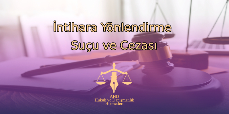 İntihara Yönlendirme Suçu ve Cezası