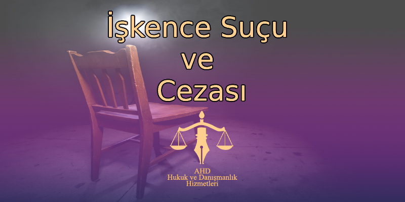 İşkence Suçu ve Cezası