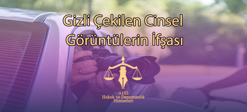 Gizli Çekilen Cinsel Görüntülerin İfşası