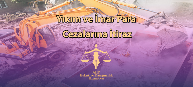 Yıkım ve İmar Para Cezalarına İtiraz