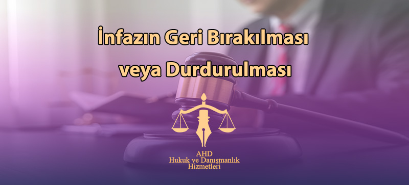 İnfazın Geri Bırakılması veya Durdurulması