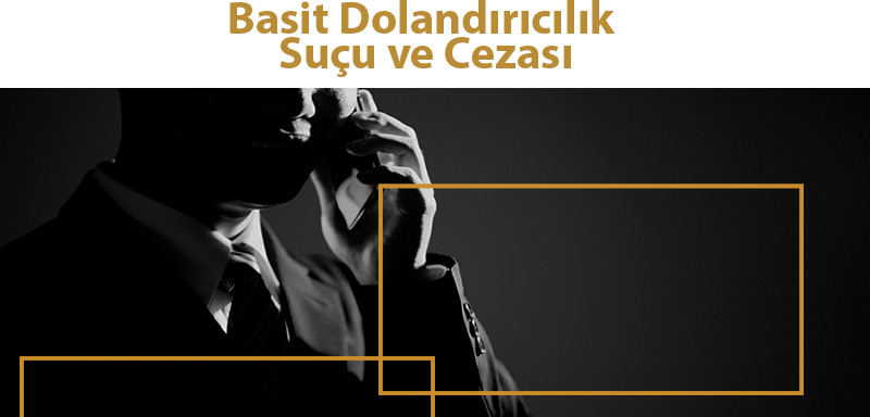 Basit Dolandırıcılık Suçu ve Cezası