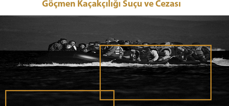 Göçmen Kaçakçılığı Suçu ve Cezası (TCK m. 79)