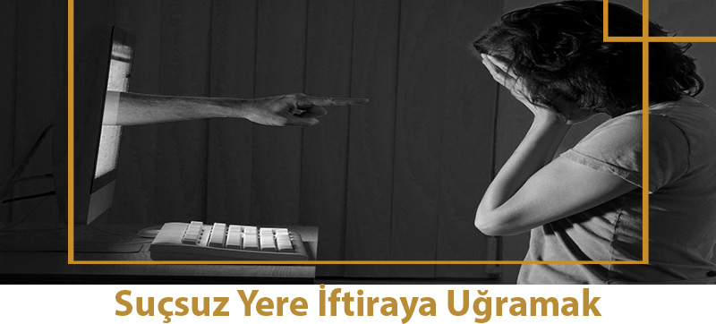 Suçsuz Yere İftiraya Uğramak