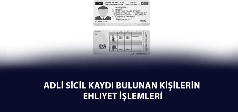 Adli Sicil Kaydı Bulunan Kişilerin Ehliyet İşlemleri