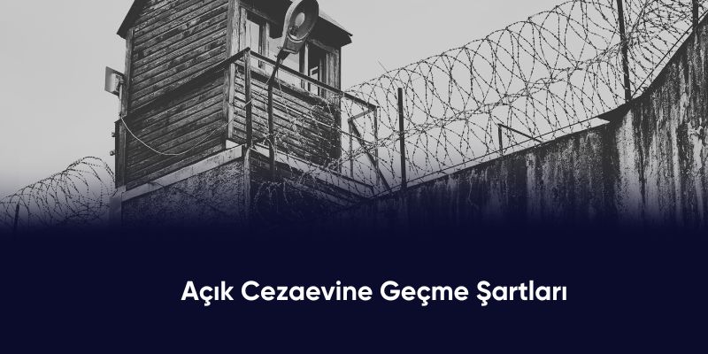 Açık Cezaevine Geçme Şartları