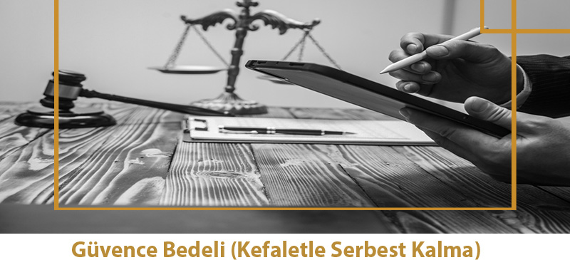 Güvence Bedeli (Kefaletle Serbest Kalma)